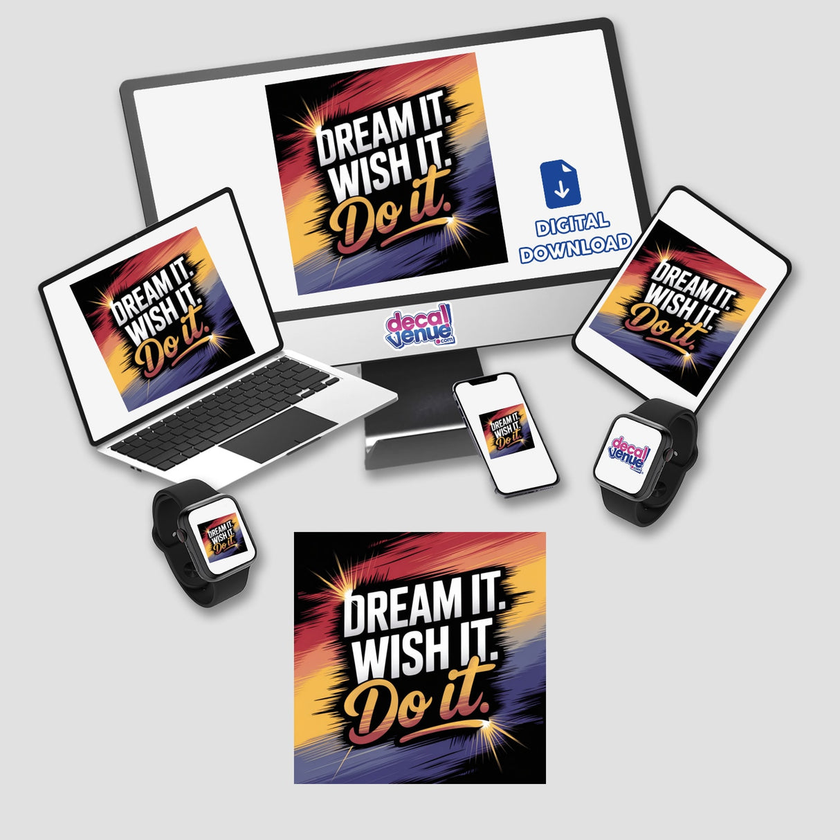 Laptop, monitor, and phone display vibrant design featuring Dream it. Wish it. Do it. Available as stickers or digital artwork, ideal for enhancing tech devices with motivational flair.