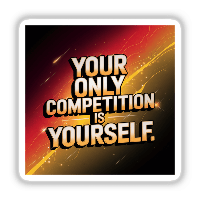 Square sign with the text Your only competition is yourself, available as stickers or digital artwork, reflecting unique vinyl designs from Decal Venue.