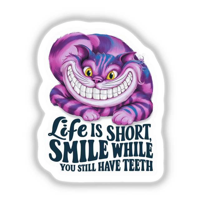 Whimsical Cheshire Cat digital artwork with vibrant purple and blue colors, featuring a wide grinning smile and the text "Life is Short, Smile While You Still Have Teeth"