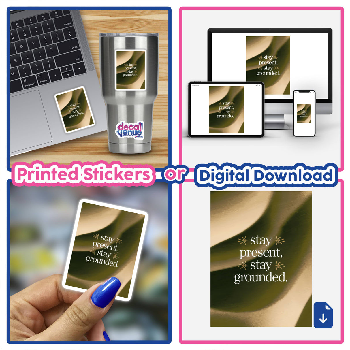 Collage featuring a laptop and phone displaying Stay present, stay grounded sticker, highlighting Decal Venue's unique vinyl sticker and digital art offerings.