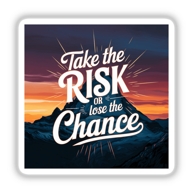 Graphic design poster featuring 'Take the risk or lose the chance' over a mountain backdrop, available as stickers or digital artwork from Decal Venue.