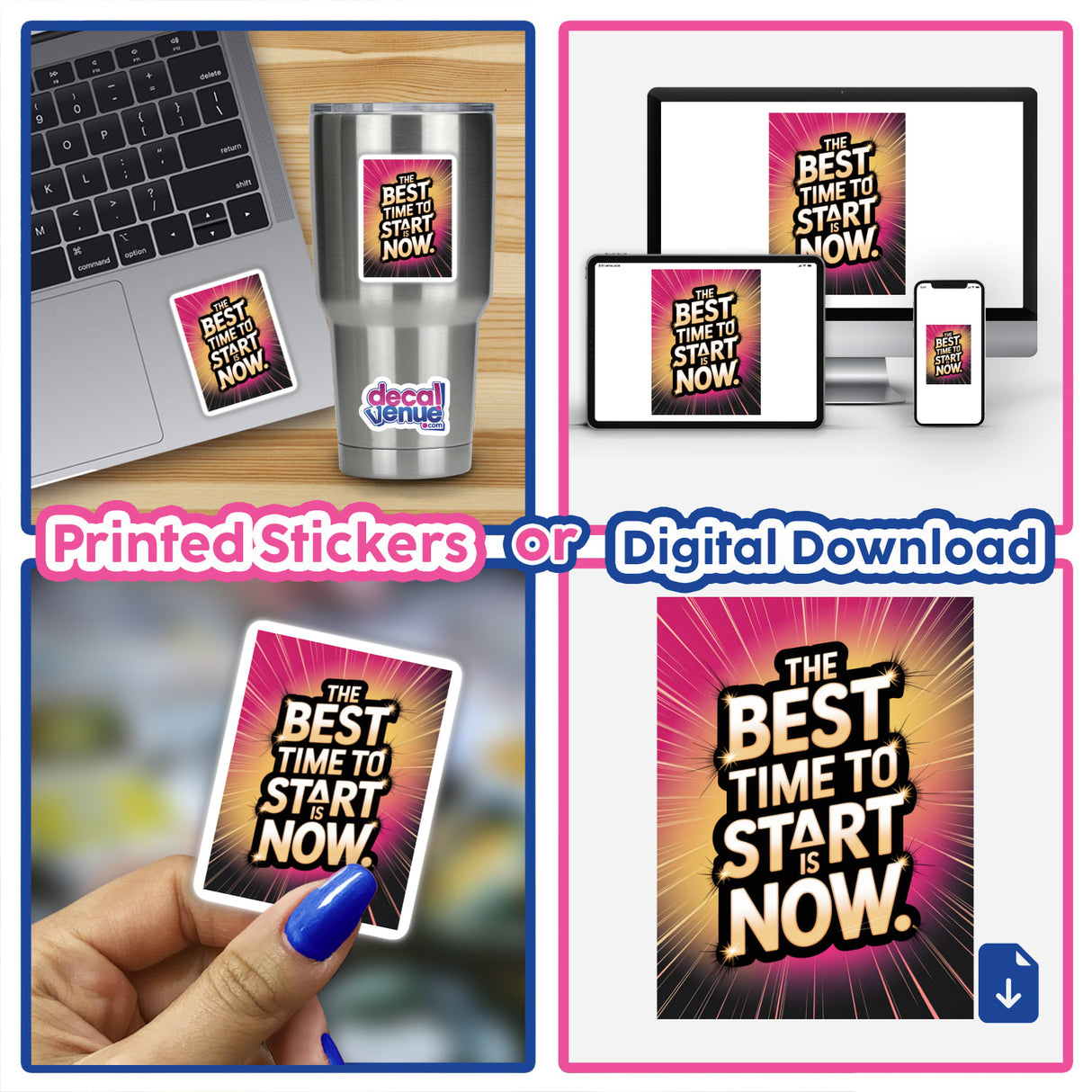 A collage featuring The best time to start is now design, shown on stickers and a laptop, highlighting its availability as both stickers and digital artwork at Decal Venue.