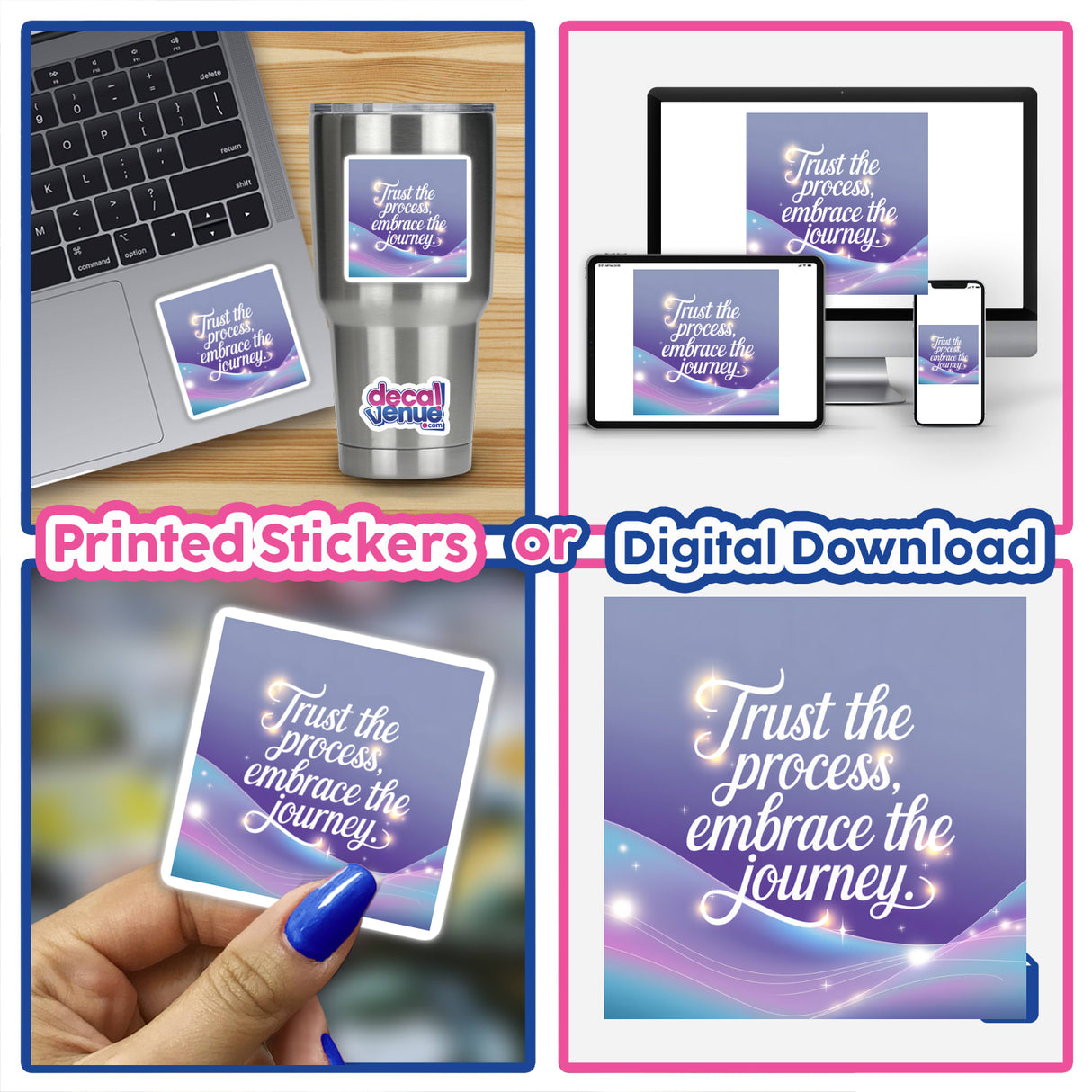 Collage of stickers featuring the phrase Trust the process, embrace the journey, displayed on various devices like a laptop. Available as vinyl stickers or digital artwork from Decal Venue.