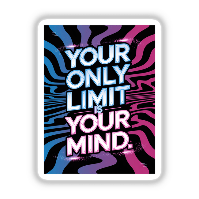 Poster titled Your only limit is your mind, featuring bold text in a graphic design style, available as vinyl stickers or digital artwork from Decal Venue.