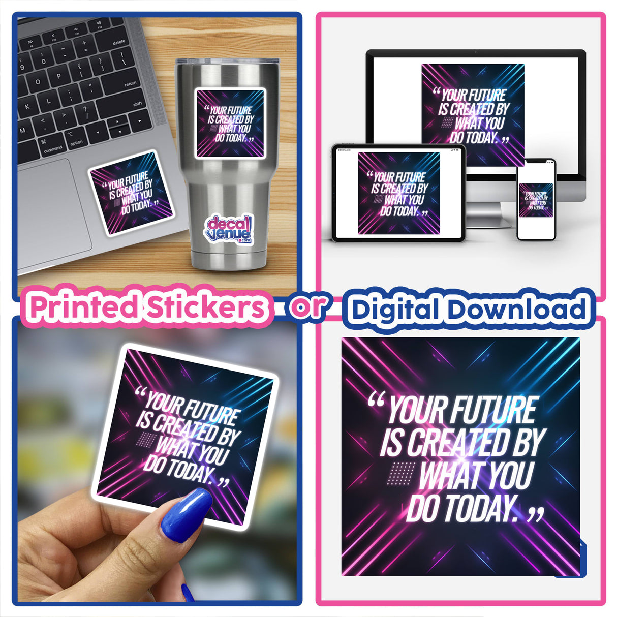 Collage of a laptop featuring a sticker titled Your future is created by what you do today, showcasing the design available as both a vinyl sticker and digital artwork.