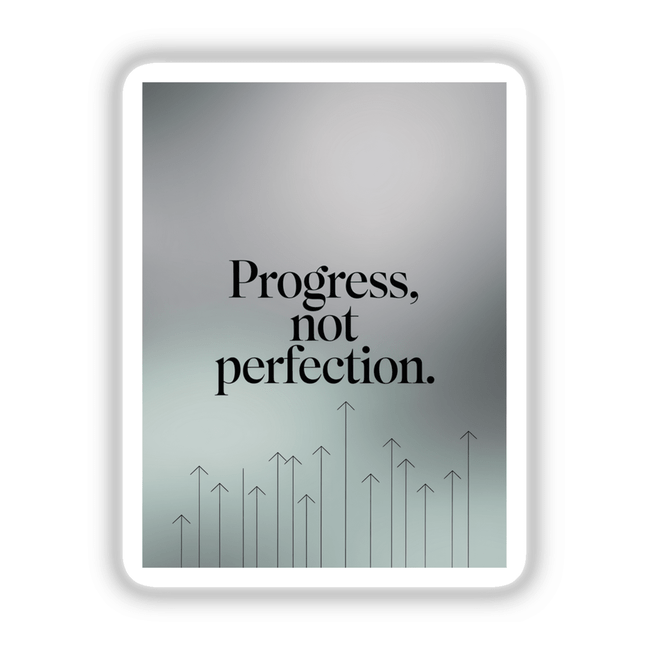 Sticker or digital artwork titled Progress, not perfection featuring bold black text and upward arrows, embodying motivational themes, available at Decal Venue.
