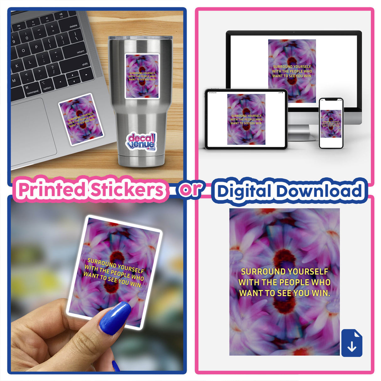 Surround yourself with the people who want to see you win. features vibrant pink and purple flowers, offering a daily reminder of positivity. Available as stickers or digital artwork from Decal Venue.