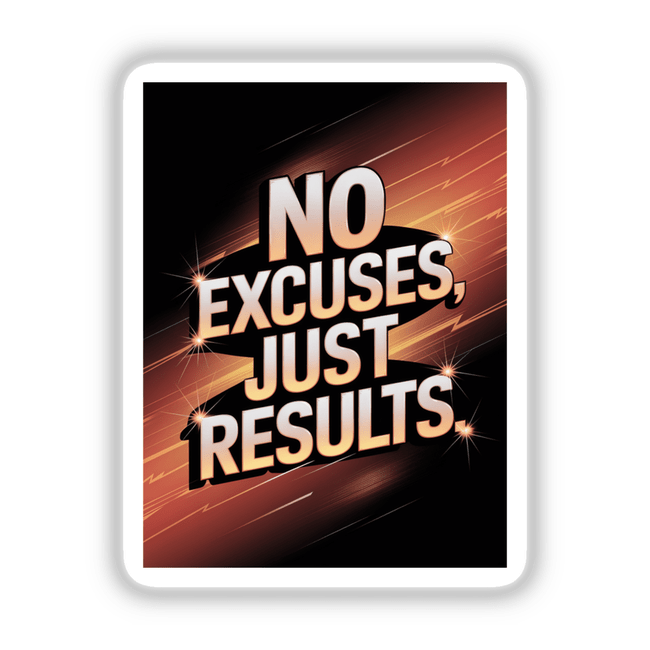 No excuses, just results design featured on a black and orange sign, available as stickers or digital artwork, highlighting bold typography suitable for motivational decor or personal projects.