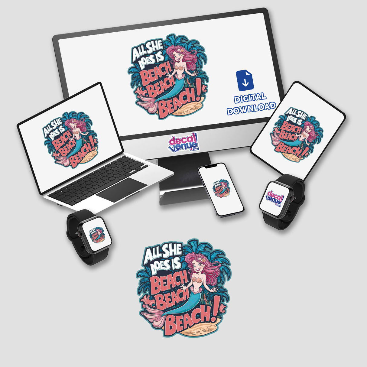 Digital art featuring a mermaid holding a beach ball with the text "All she does is Beach, Beach, Beach" displayed on various devices like a laptop, smartphone, and smartwatch. The image is part of the product titled "All She does is Beach, Beach, Beach Mermaid" from the Decal Venue store, which specializes in unique stickers and digital art.
