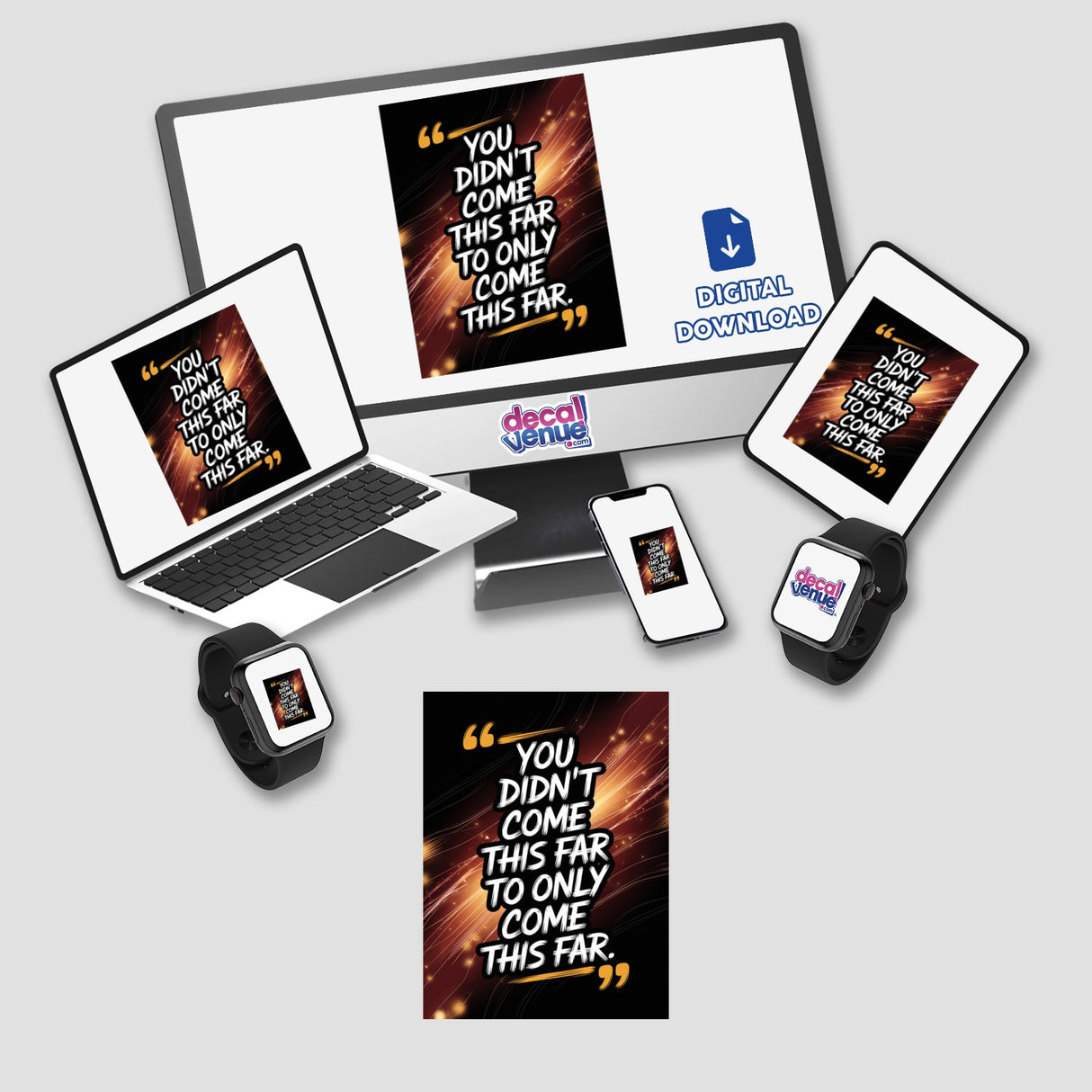 You didn’t come this far to only come this far displayed on a computer screen, alongside a laptop and phone, available as stickers or digital artwork from Decal Venue.