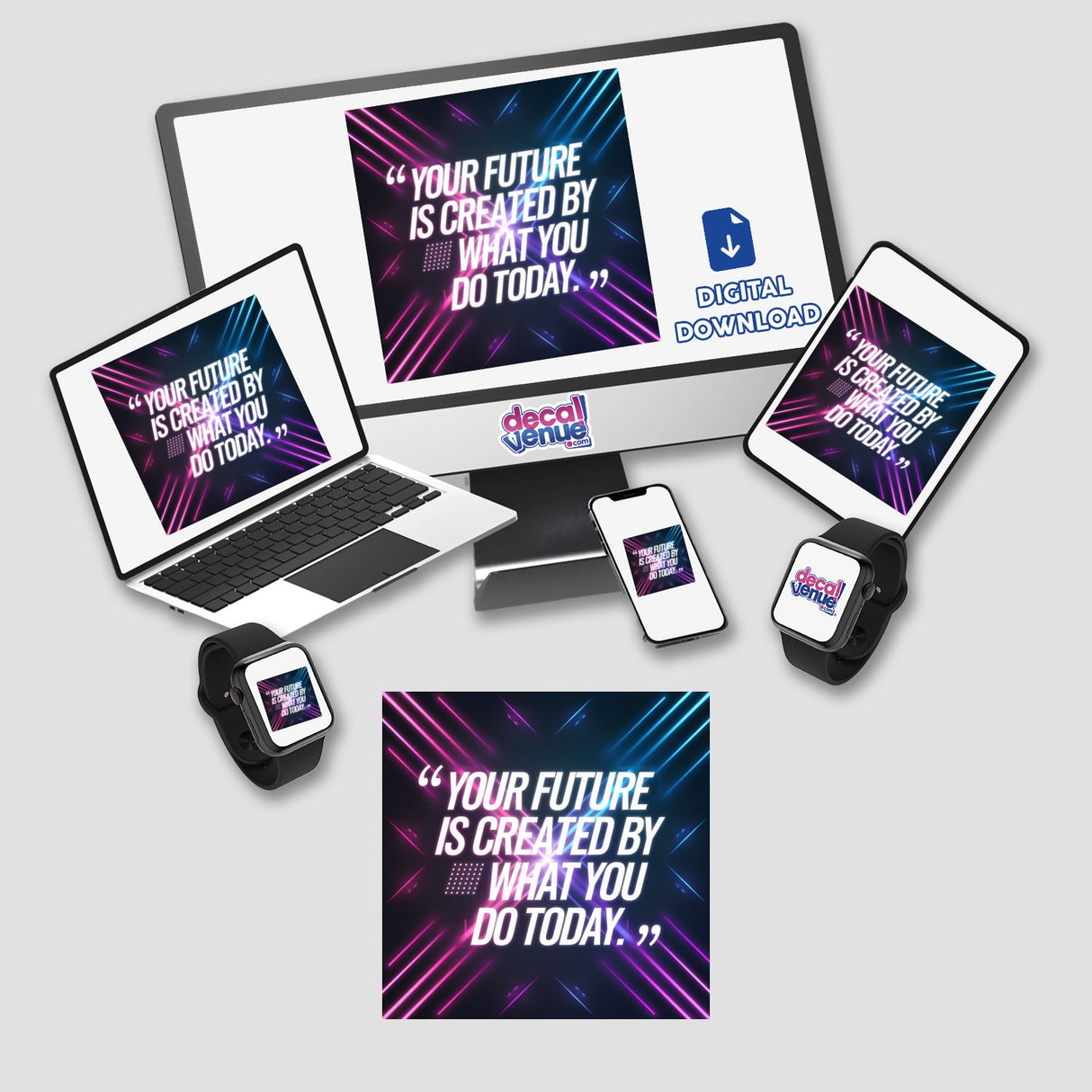 Laptop and monitor display the quote Your future is created by what you do today, available as stickers or digital artwork, emphasizing motivational digital decor from Decal Venue.