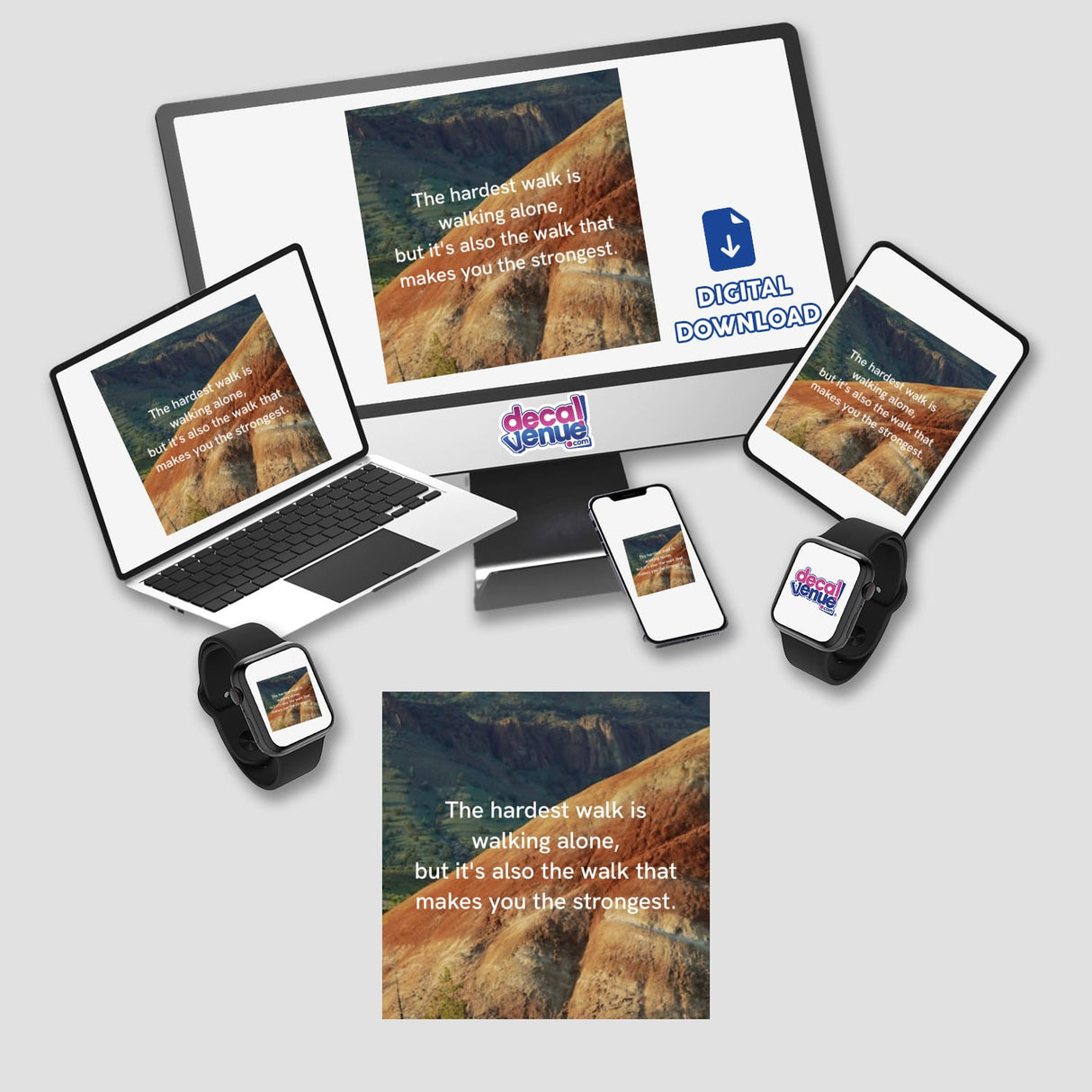 Inspirational artwork titled The hardest walk is walking alone, but it's also the walk that makes you the strongest, featuring a majestic mountain landscape, available as stickers or digital art.