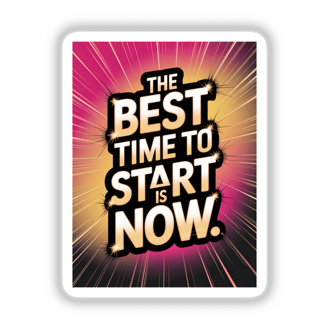 The best time to start is now card with bold black and white text and sparkles, available as stickers or digital artwork from Decal Venue.