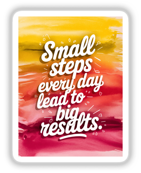 Colorful watercolor art with 'Small steps every day lead to big results' in white text, available as stickers or digital artwork from Decal Venue.