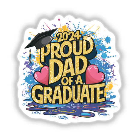2024 Graduation - Proud Dad of a Graduate