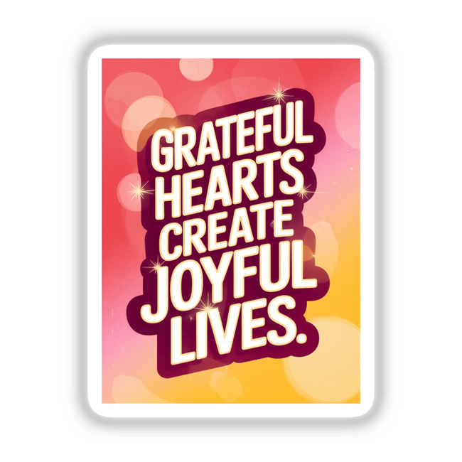 Poster featuring the phrase Grateful hearts create joyful lives in a striking font, available as stickers or digital artwork. Ideal for adding inspiration to any space.