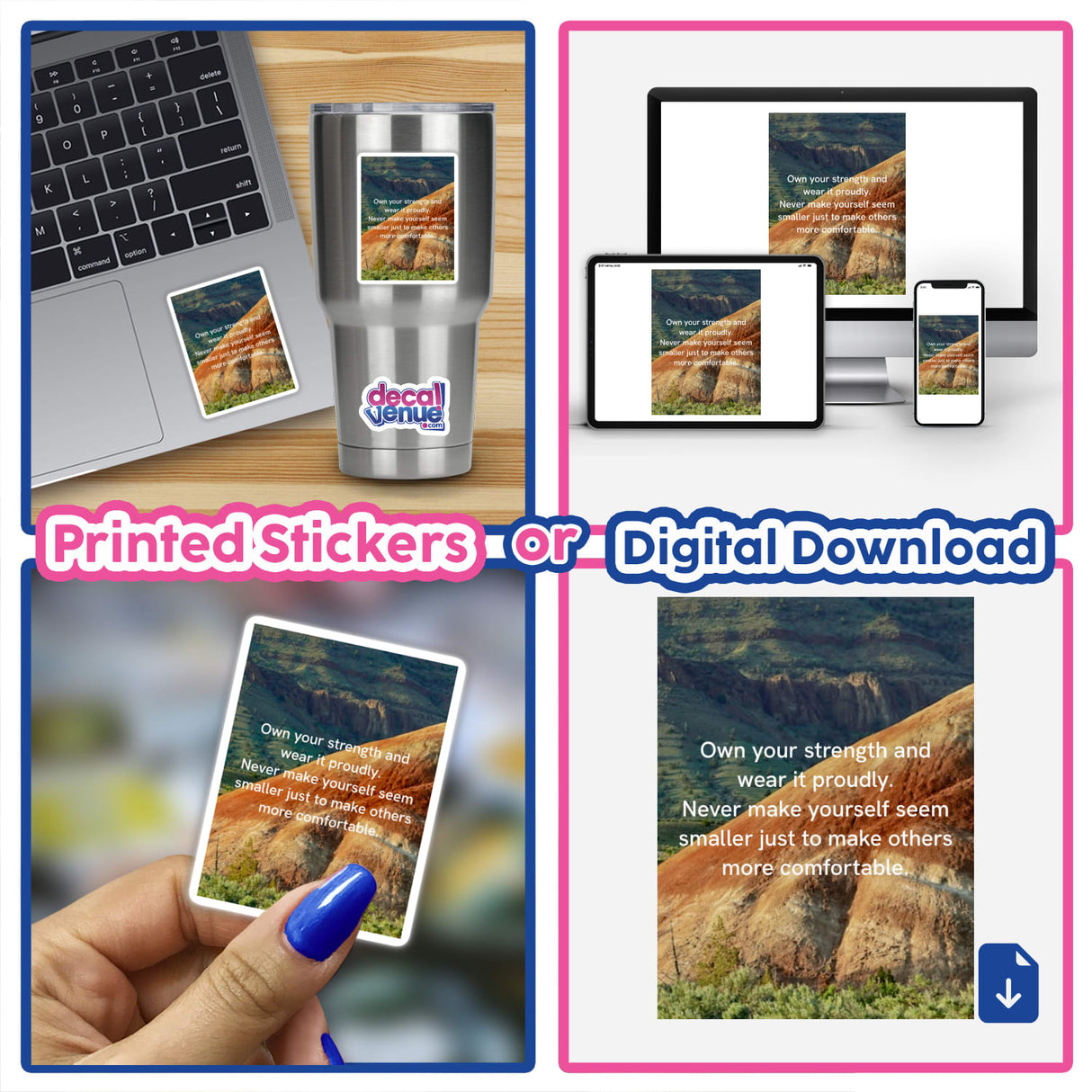 Inspirational quote art with a mountain view: Own your strength and wear it proudly. Never make yourself seem smaller just to make others more comfortable. Available as stickers or digital artwork.