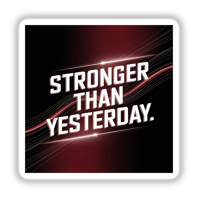 Stronger than yesterday sticker or digital artwork featuring bold white text on a dynamic black and red background, capturing the essence of resilience and motivation through striking graphic design.