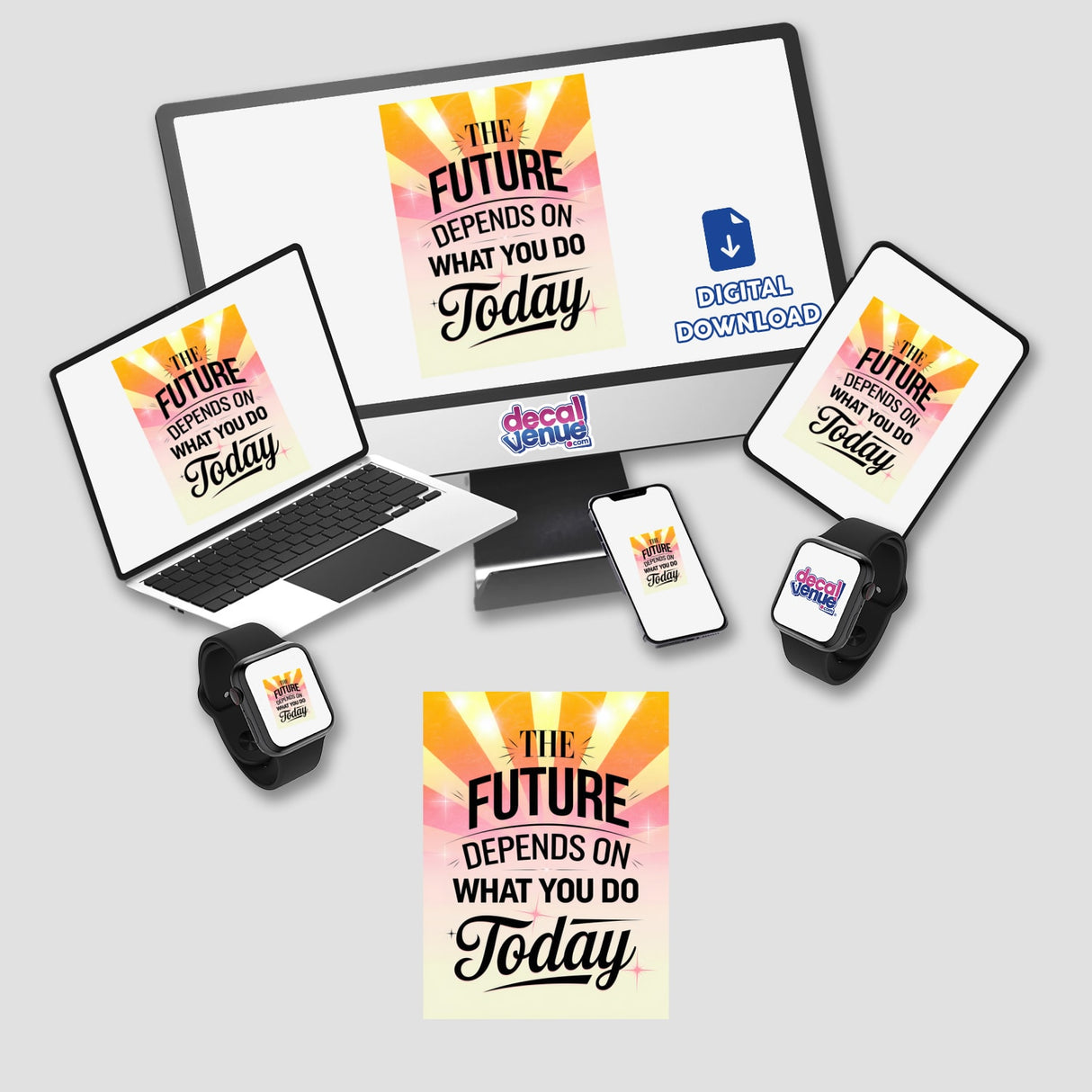 The future depends on what you do today displayed on a laptop screen, surrounded by tech devices, highlighting its availability as stickers or digital artwork from Decal Venue.