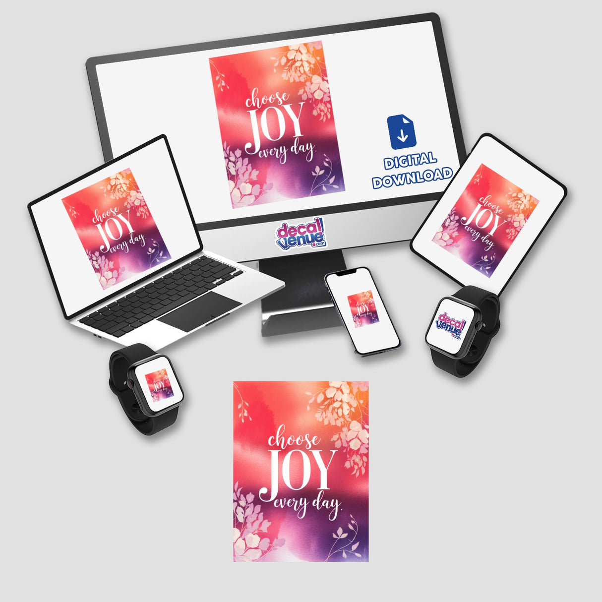 The image shows Choose joy every day as a digital artwork on a laptop screen, surrounded by a computer monitor, tablet, phone, and smartwatch, highlighting diverse display options.