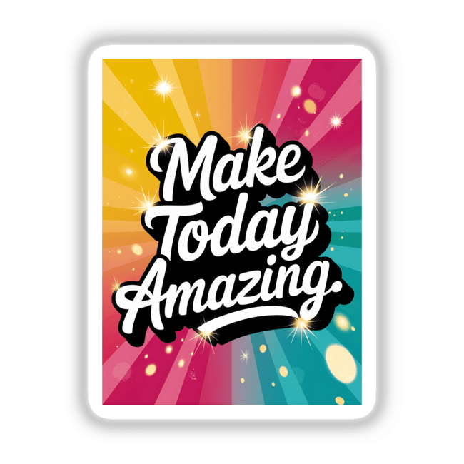 Make today amazing text on a vibrant card, available as stickers or digital artwork, showcasing unique graphic design from Decal Venue.