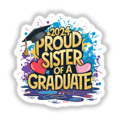 2024 Graduation - Proud Sister of a Graduate