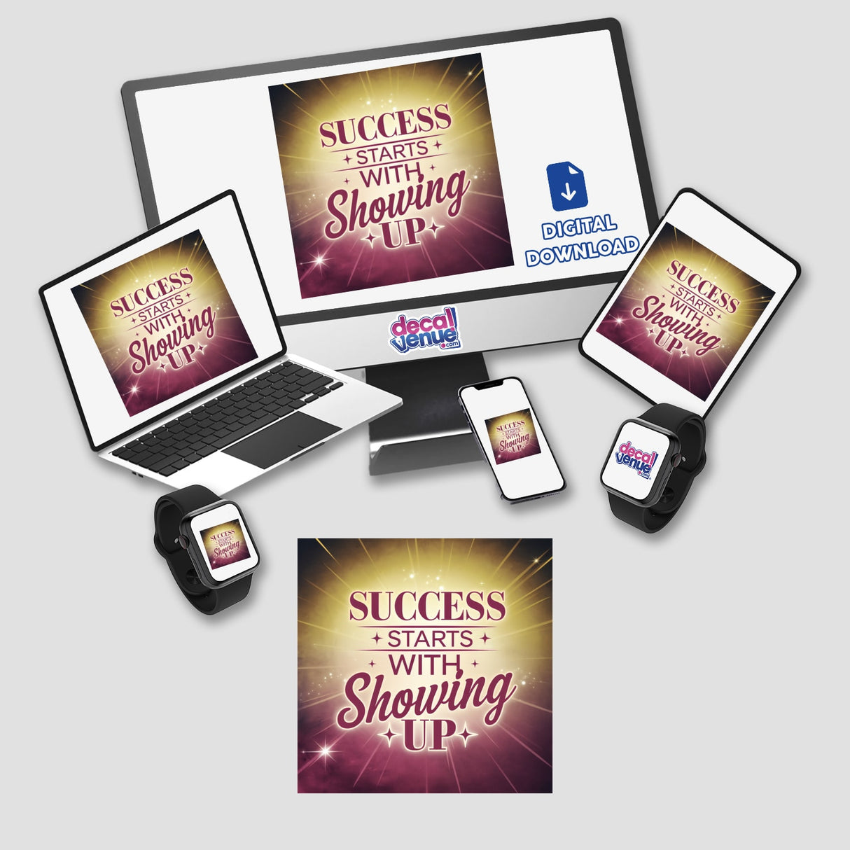 Computer monitor, laptop, and smartphone displaying digital artwork titled SUCCESS STARTS WITH SHOWING UP, available as stickers or digital art, reflecting Decal Venue's unique design ethos.