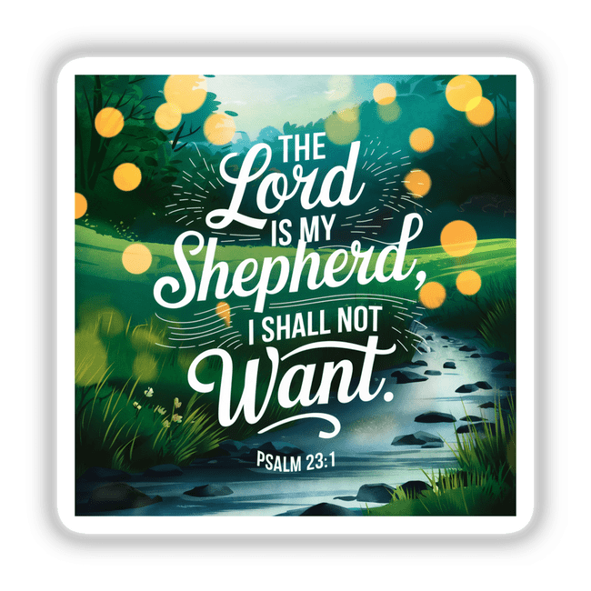 Psalm 23:1 The Lord is my shepherd, I shall not want displayed as a graphic design poster, available as stickers or digital artwork from Decal Venue, featuring a river background.