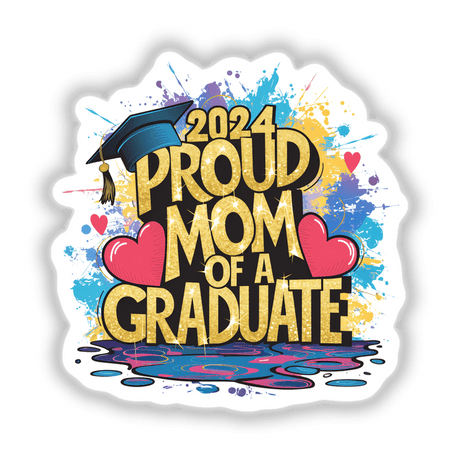 2024 Graduation - Proud Mom of a Graduate