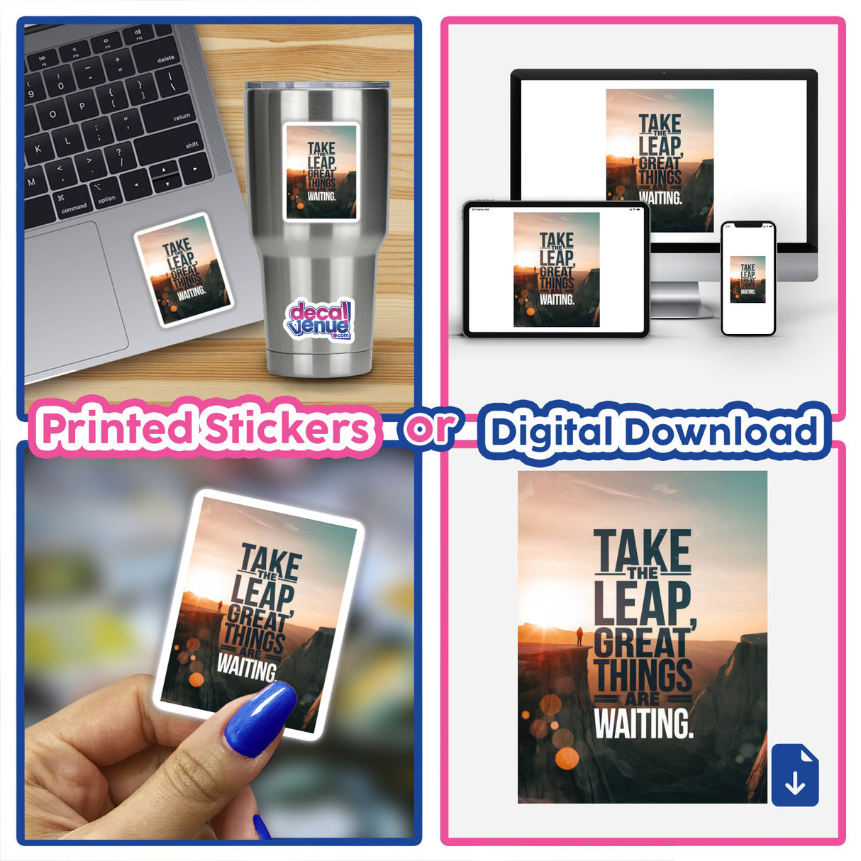 Collage featuring a laptop with Take the leap, great things are waiting sticker, a phone, and a close-up hand. Available as vinyl stickers or digital artwork.