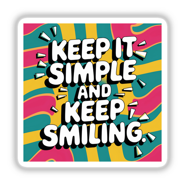 Graphic design artwork titled 'Keep it simple and keep smiling' featuring bold typography, available as a sticker or digital print.