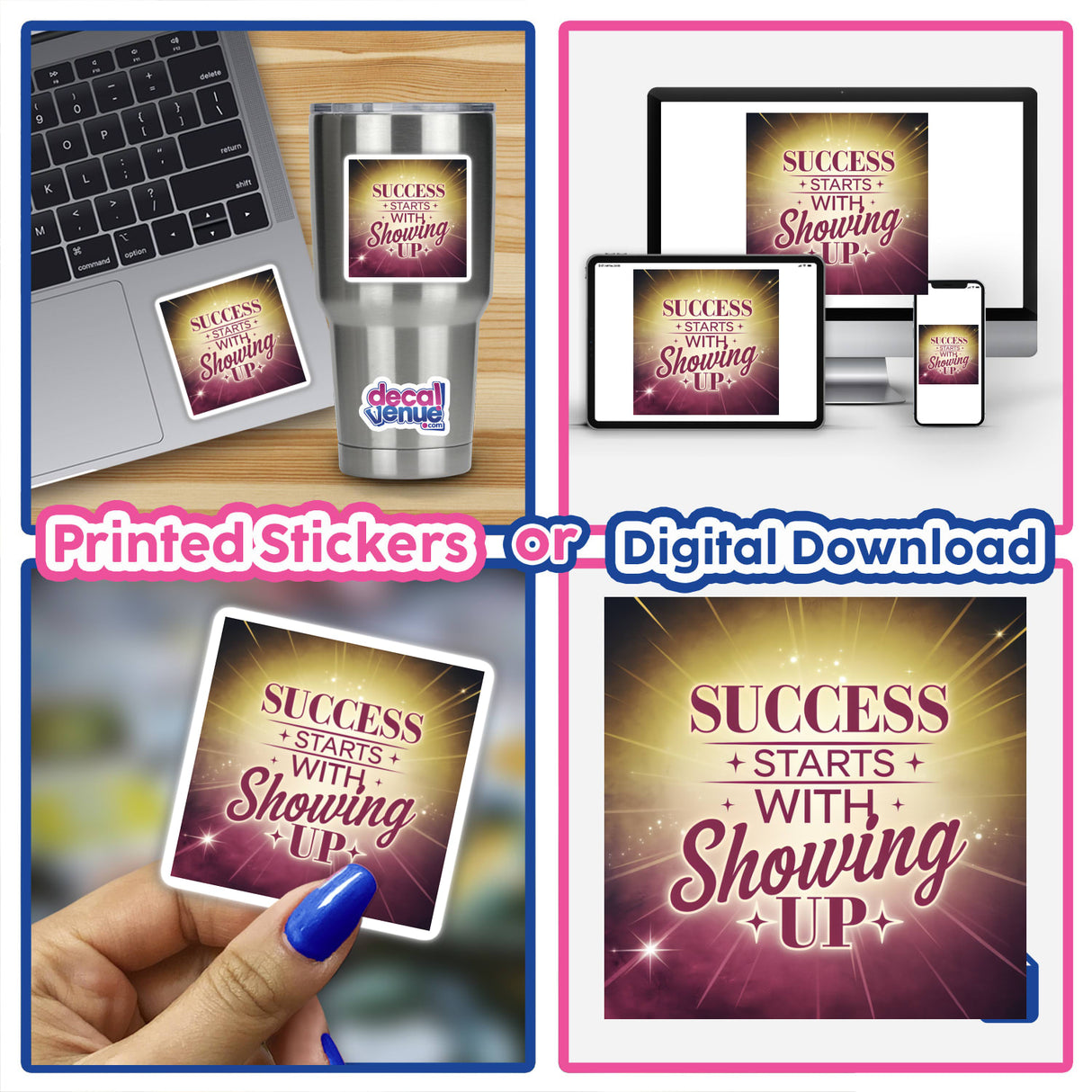 Collage showcasing SUCCESS STARTS WITH SHOWING UP stickers and digital artwork, featuring a laptop and phone adorned with the design, reflecting Decal Venue's unique vinyl sticker collection.