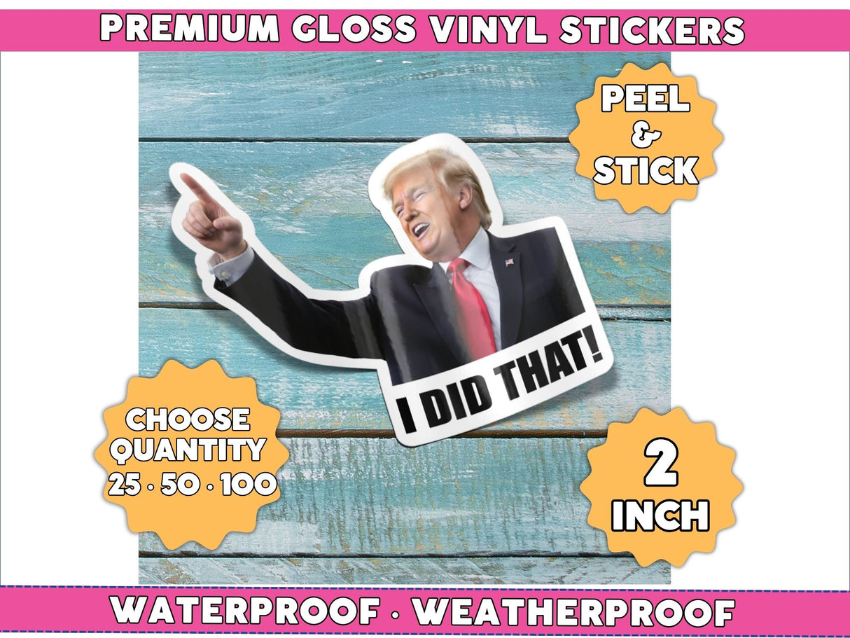 Trump I Did That Vinyl Stickers featuring a man pointing, perfect for smooth surfaces; durable, permanent adhesive, high-definition vinyl decals