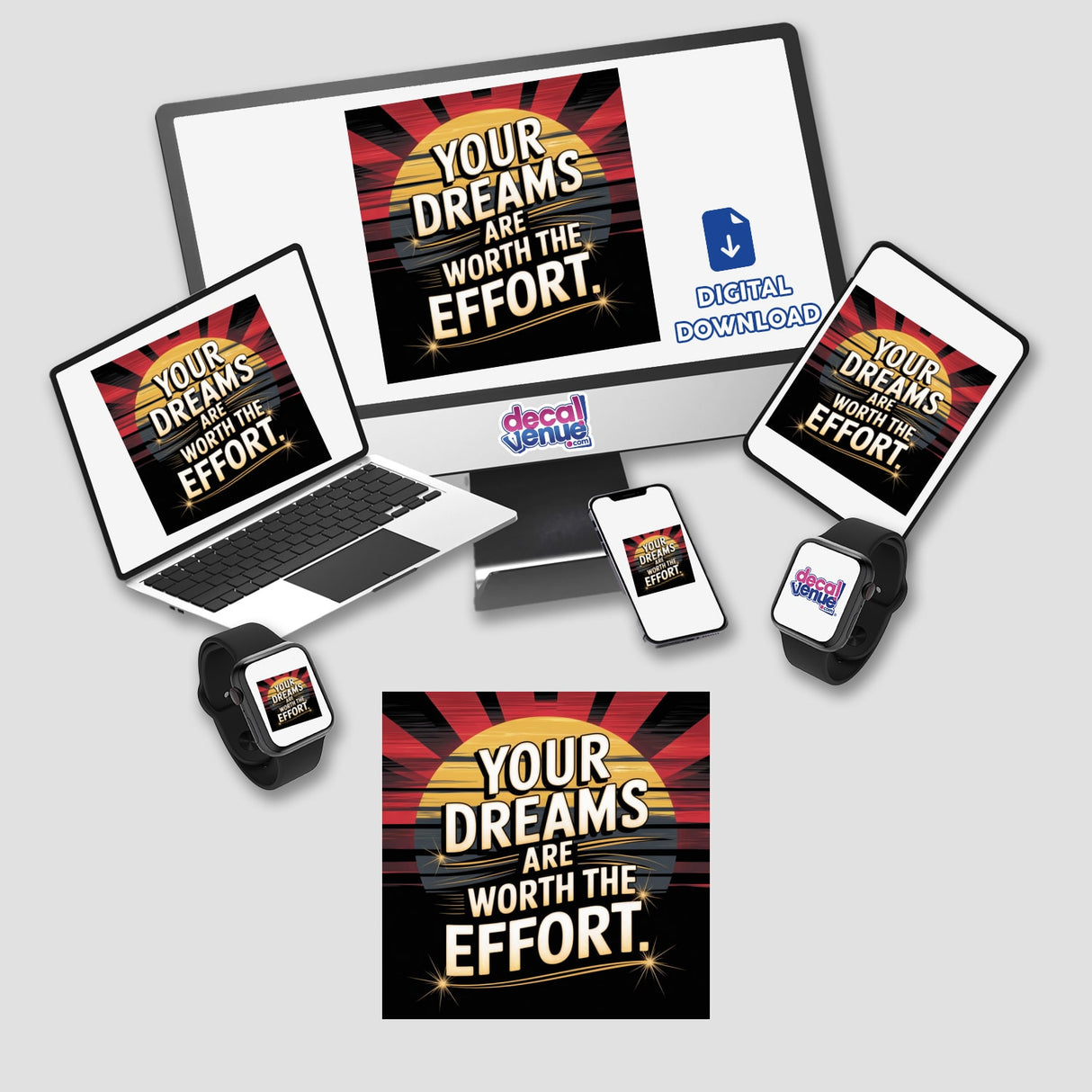 Your dreams are worth the effort displayed on a laptop screen surrounded by a collection of electronic devices, capturing the essence of motivational digital artwork and stickers from Decal Venue.