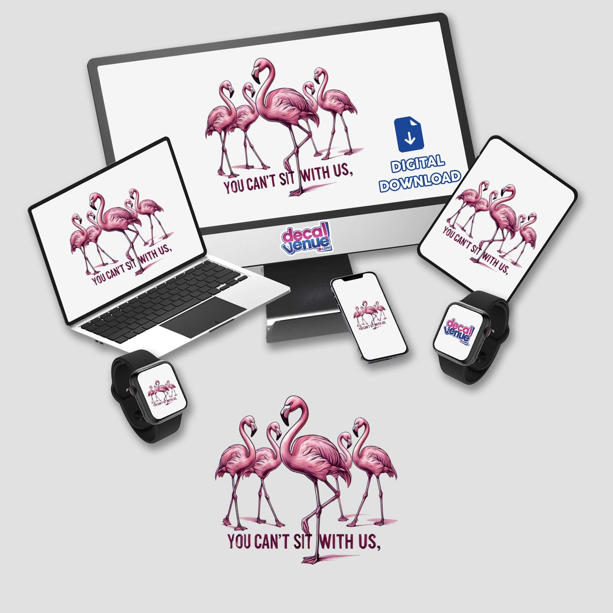 Elegant Flamingos You Can’t Sit With Us features a laptop displaying flamingos and smartwatches, available as stickers or digital artwork from Decal Venue.