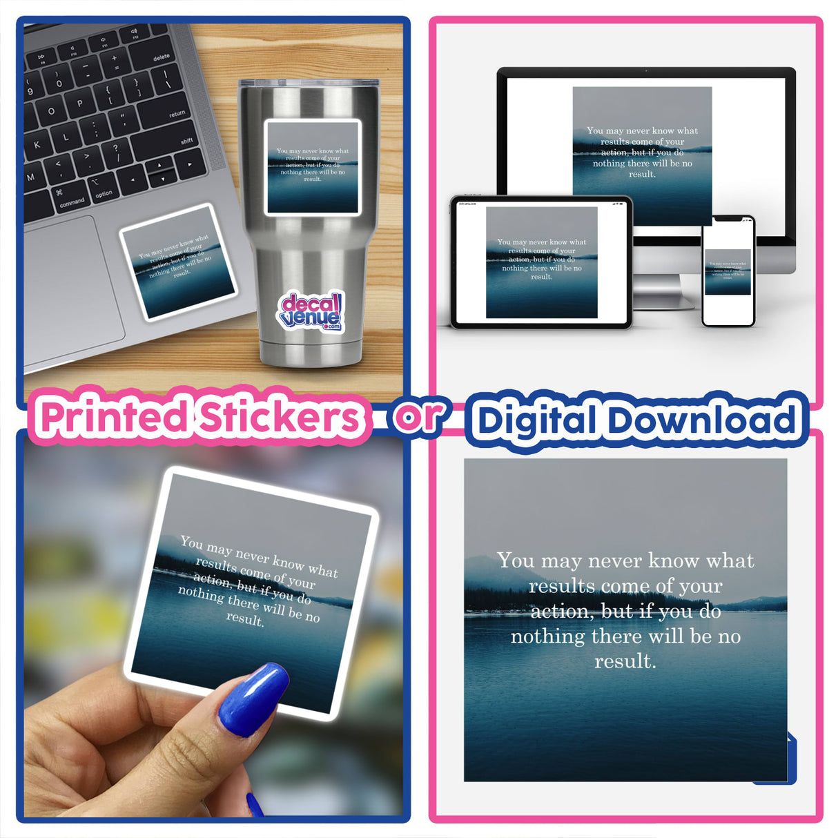 You may never know what results come of your action, but if you do nothing there will be no result. displayed over serene lake and mountain landscape, available as stickers or digital artwork.