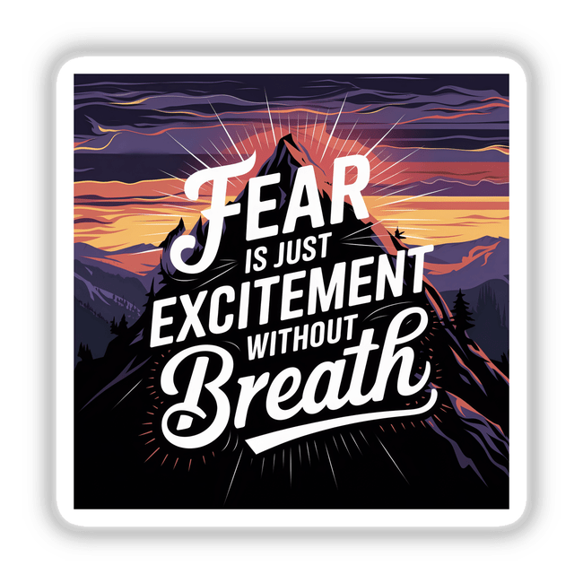 Graphic poster titled Fear is just excitement without breath, featuring a stylized mountain at sunset, available as stickers or digital artwork. Perfect for fans of unique vinyl designs and digital art.