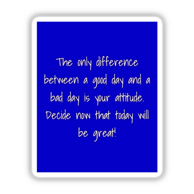 The only difference between a good day and a bad day is your attitude displayed in elegant typography, available as a sticker or digital art from Decal Venue.