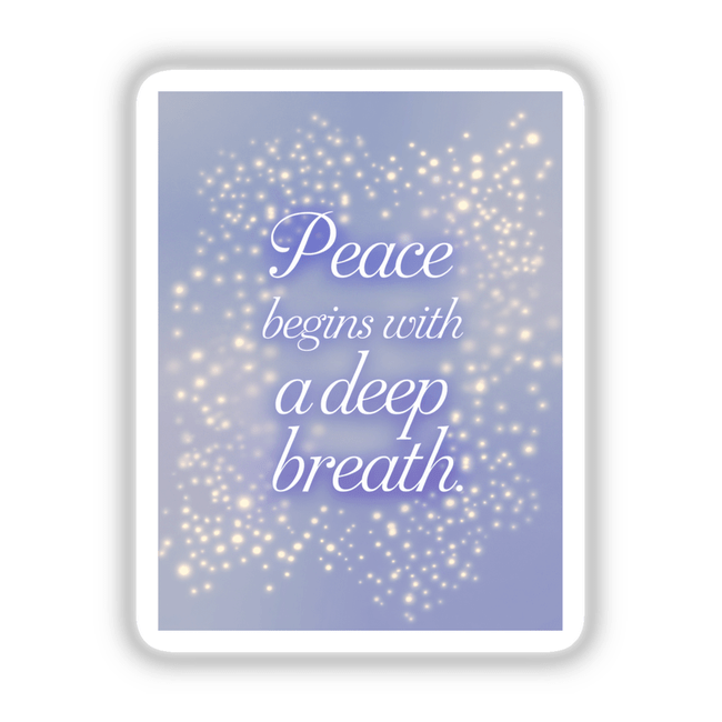 Card featuring the phrase Peace begins with a deep breath in elegant typography, available as stickers or digital artwork from Decal Venue, showcasing unique vinyl designs and digital art.