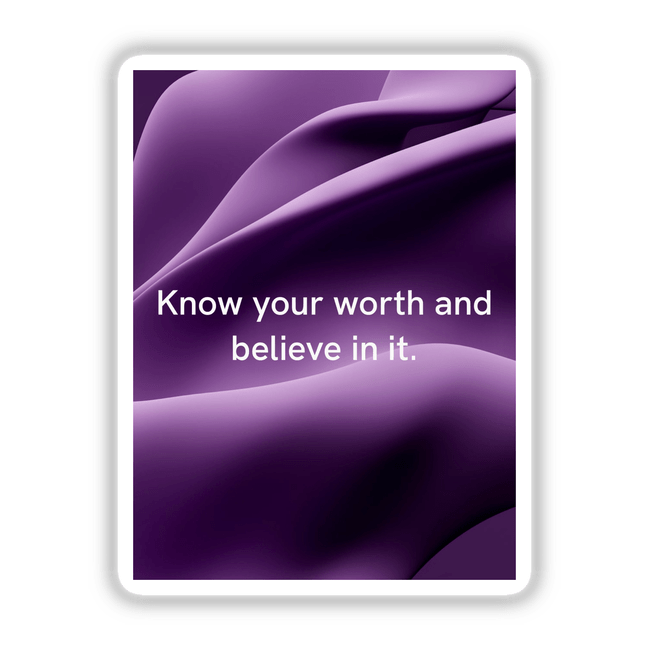Know your worth and believe in it quote on a smooth abstract purple background, featuring flowing shapes. Available as stickers or digital artwork, promoting self-esteem with elegant design.