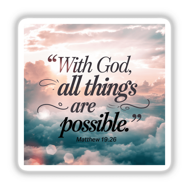 Sticker or digital artwork with the text 'With God, all things are possible. Matthew 19:26' overlaid on a cloud and sky background, highlighting inspirational typography.
