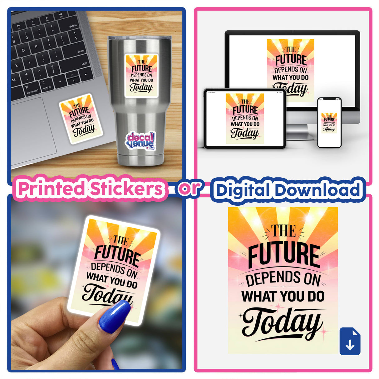 Collage featuring vinyl stickers and digital artwork titled The future depends on what you do today, displayed on various surfaces like laptops and cups, emphasizing creative expression and motivation.