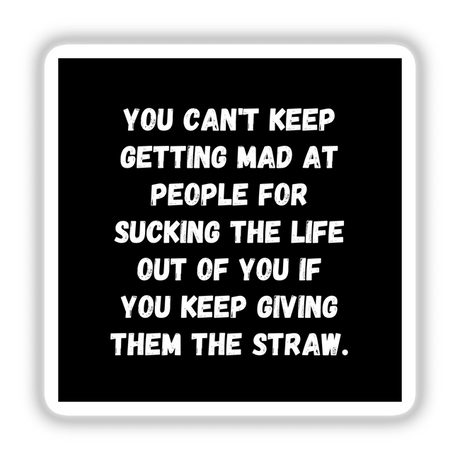 Stop Giving Them the Straw – Funny and Relatable Life Quote Sticker or Clipart, featuring a bold black and white design with impactful white text. Available as stickers or digital artwork.