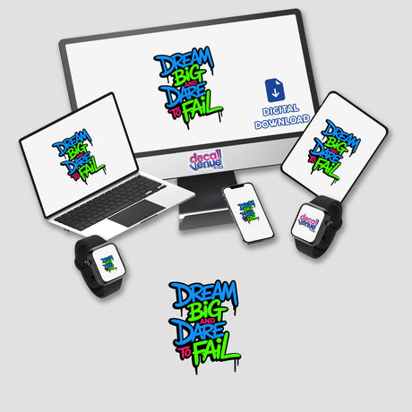 Dream Big And Dare To Fail Motivational Quote displayed on a computer monitor and laptop, available as stickers or digital artwork, emphasizing inspirational design from Decal Venue.