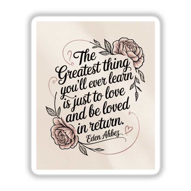Greatest Thing to Love Quote Sticker or Clipart features Eden Ahbez's rose design, available as stickers or digital art, embodying Decal Venue's unique vinyl and digital artwork offerings.
