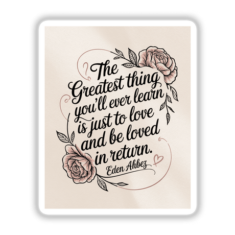 Greatest Thing to Love Quote Sticker or Clipart features Eden Ahbez's rose design, available as stickers or digital art, embodying Decal Venue's unique vinyl and digital artwork offerings.