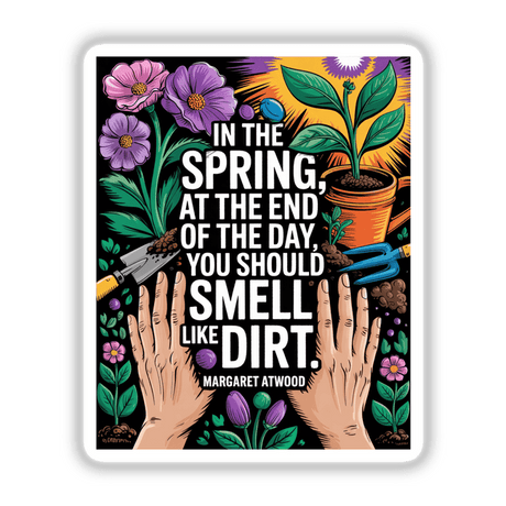 Spring Gardening Atwood Quote Sticker - Fauvist Dirt Hands Clipart features cartoon hands, plants, and gardening tools, available as stickers or digital artwork, reflecting Decal Venue's unique vinyl and digital art offerings.