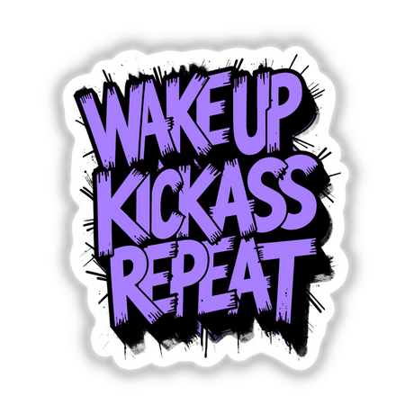 Wake Up Kick Ass Repeat Funny Quote in bold typography, available as stickers or digital artwork, showcasing unique design elements from Decal Venue's collection of vinyl stickers and digital art.