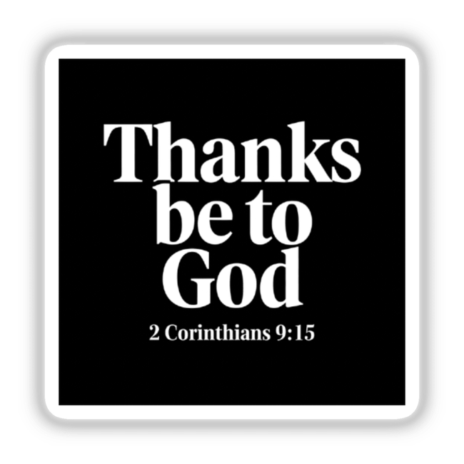 Thanks Be to God 2 Corinthians 9:15 Christian Sticker and Clipart featuring bold white text on a black background, ideal for faith-inspired designs, available as stickers or digital artwork.