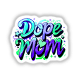 the words dope mom are painted on a white background